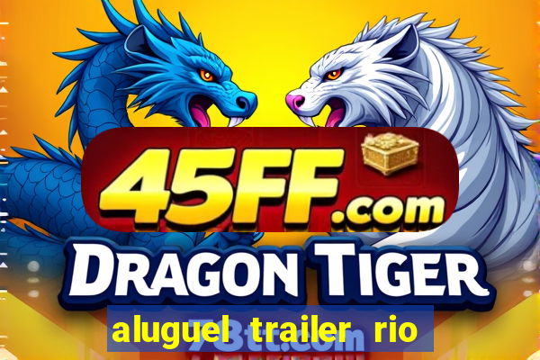 aluguel trailer rio grande do sul